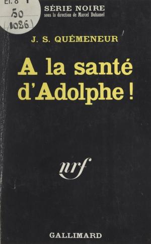 Cover of the book À la santé d'Adolphe ! by Jean-Pierre Faye