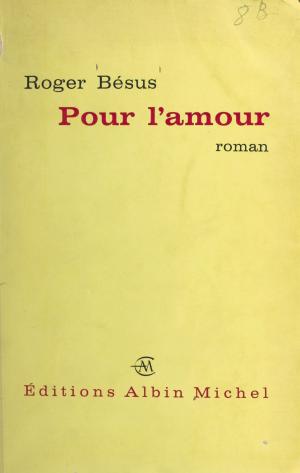 Cover of the book Pour l'amour by Collectif d'information et de recherche cannabique