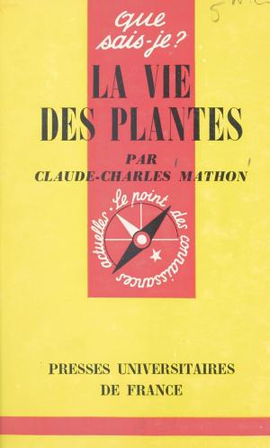 Cover of the book La vie des plantes by Paul Clavier, Pascal Gauchon, Frédéric Laupies