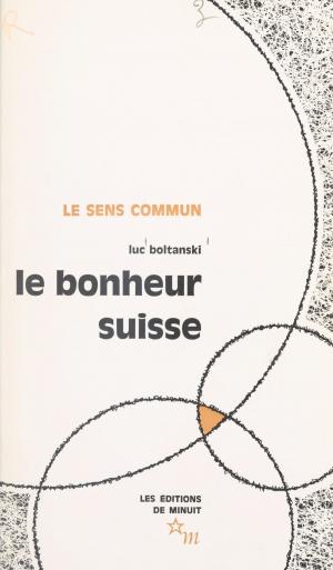 Book cover of Le bonheur suisse