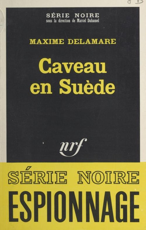Cover of the book Caveau en Suède by Maxime Delamare, Marcel Duhamel, Gallimard (réédition numérique FeniXX)