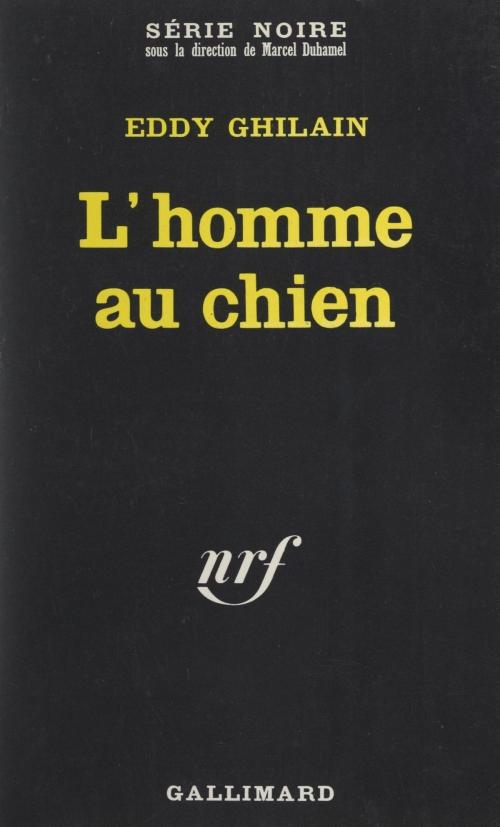 Cover of the book L'homme au chien by Eddy Ghilain, Marcel Duhamel, Gallimard (réédition numérique FeniXX)