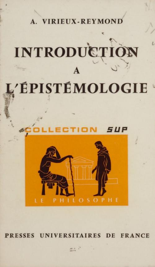 Cover of the book Introduction à l'épistémologie by A. Virieux-Reymond, Jean Lacroix, Presses universitaires de France (réédition numérique FeniXX)