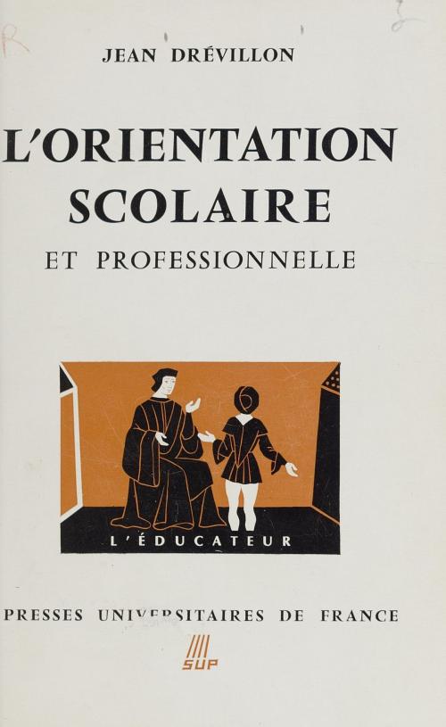 Cover of the book L'orientation scolaire et professionnelle by Jean Drévillon, Gaston Mialaret, FeniXX rédition numérique