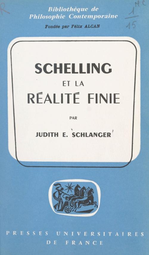 Cover of the book Schelling et la réalité finie by Judith E. Schlanger, Félix Alcan, Pierre-Maxime Schuhl, (Presses universitaires de France) réédition numérique FeniXX