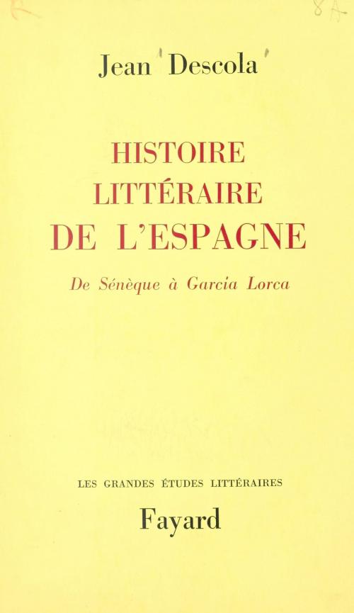 Cover of the book Histoire littéraire de l'Espagne by Jean Descola, (Fayard) réédition numérique FeniXX