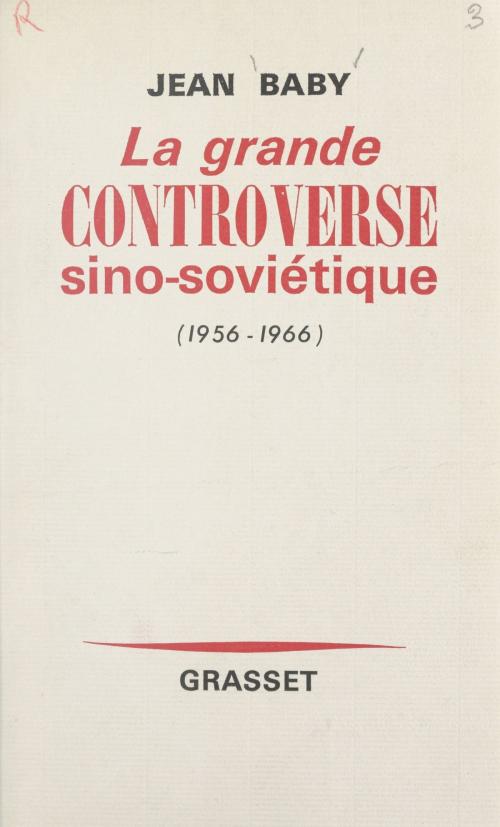 Cover of the book La grande controverse sino-soviétique by Jean Baby, (Grasset) réédition numérique FeniXX