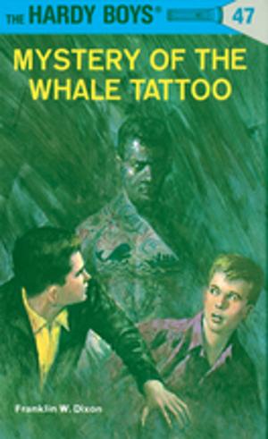 Cover of the book Hardy Boys 47: Mystery of the Whale Tattoo by Franklin W. Dixon