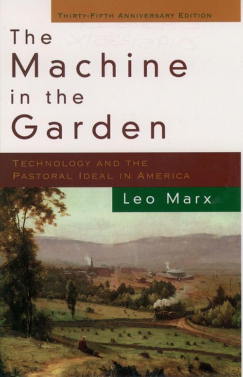 Cover of the book The Machine in the Garden : Technology and the Pastoral Ideal in America by Leo Marx, Oxford University Press, USA