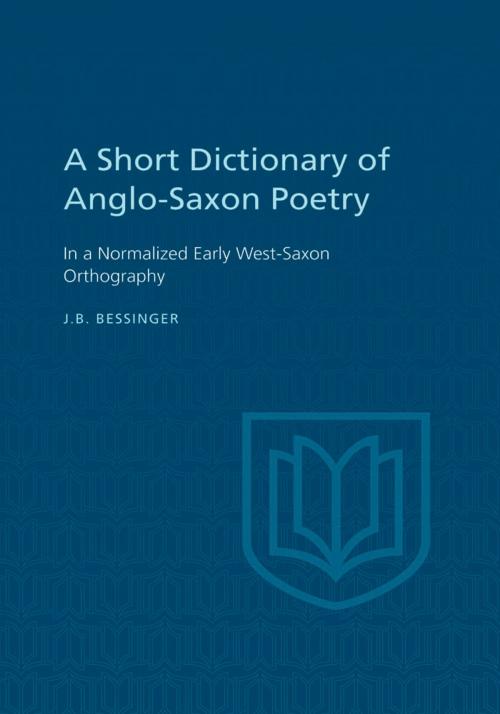 Cover of the book A Short Dictionary of Anglo-Saxon Poetry by J.B. Bessinger, University of Toronto Press, Scholarly Publishing Division