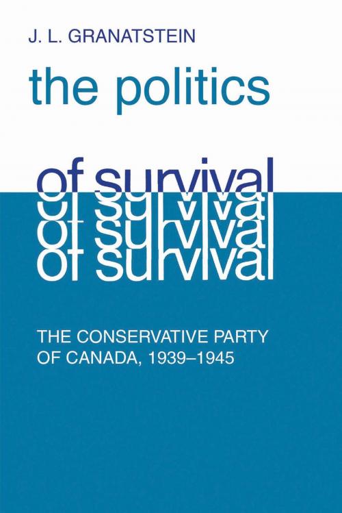 Cover of the book Politics of Survival by J.L. Granatstein, University of Toronto Press, Scholarly Publishing Division