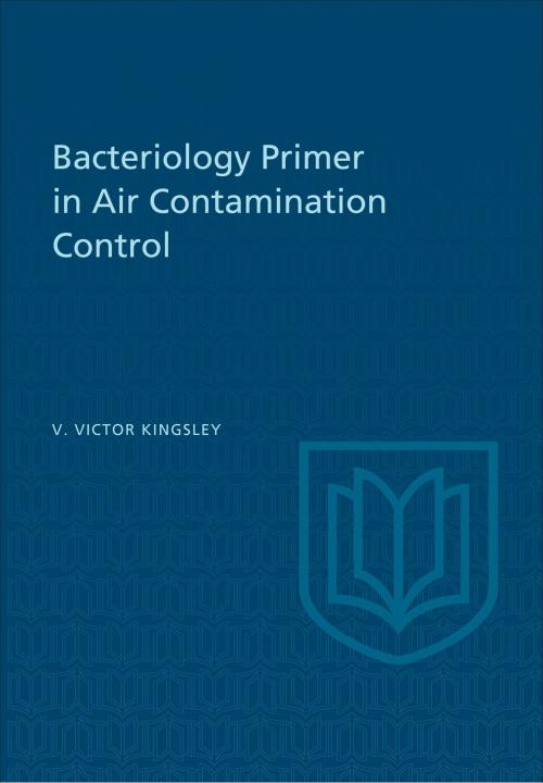 Cover of the book Bacteriology Primer in Air Contamination Control by Van Kingsley, University of Toronto Press, Scholarly Publishing Division