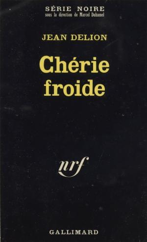 Cover of the book Chérie froide by Maxime Delamare, Marcel Duhamel