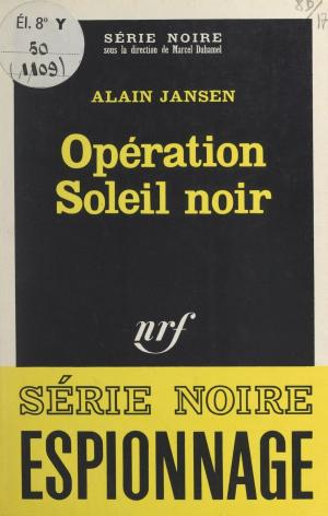 Cover of the book Opération soleil noir by René Jouglet, Paul Morand