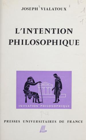 Cover of the book L'intention philosophique (1) by François Sentein