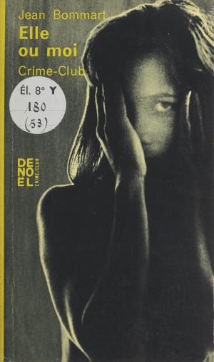Cover of the book Elle ou moi by Jacques Sternberg