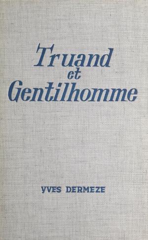 Cover of the book Truand et gentilhomme by Patrice Dard