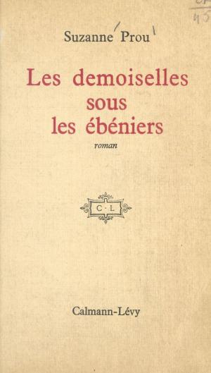 Cover of the book Les demoiselles sous les ébéniers by Antonio Ortuño