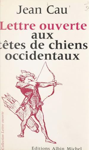 Cover of the book Lettre ouverte aux têtes de chiens occidentaux by Lucien Bonnafé, Patrick Tort