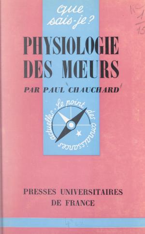 Cover of the book Physiologie des mœurs by Jean-Pierre Dufoyer, Paul Fraisse