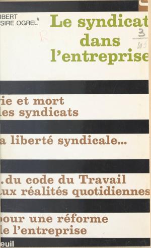 Cover of the book Le syndicat dans l'entreprise by Jacques Levron