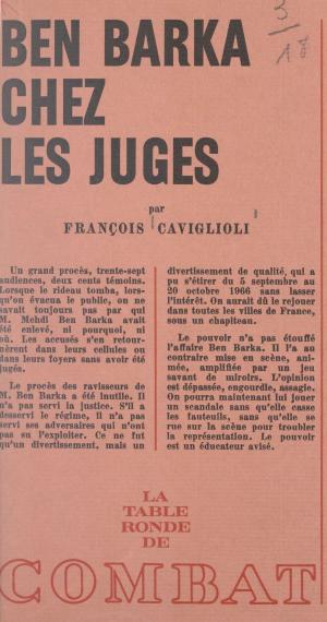 Cover of the book Ben Barka chez les juges by Ferdinand Otto Miksche, Gabriel Jeantet, Jacques Laurent