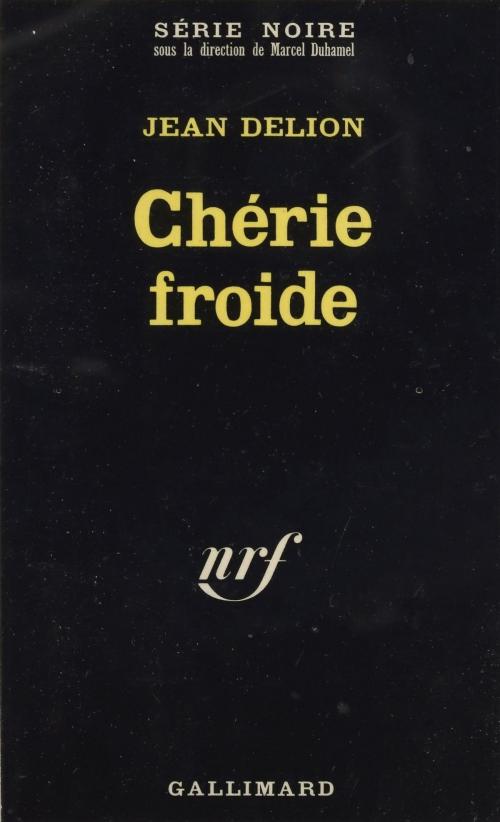 Cover of the book Chérie froide by Marcel Duhamel, Jean Delion, Gallimard (réédition numérique FeniXX)
