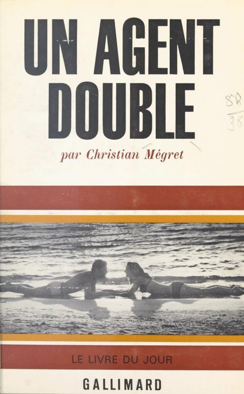 Cover of the book Un agent double by Christian Mégret, Gallimard (réédition numérique FeniXX)