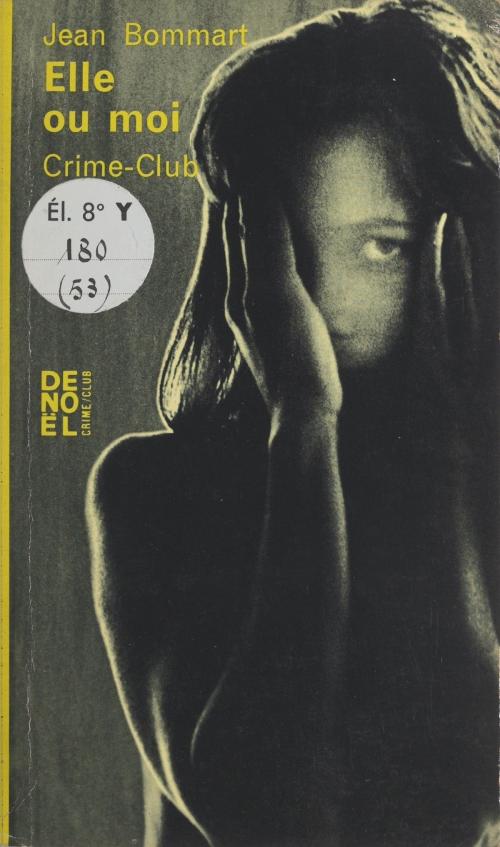 Cover of the book Elle ou moi by Jean Bommart, (Denoël) réédition numérique FeniXX