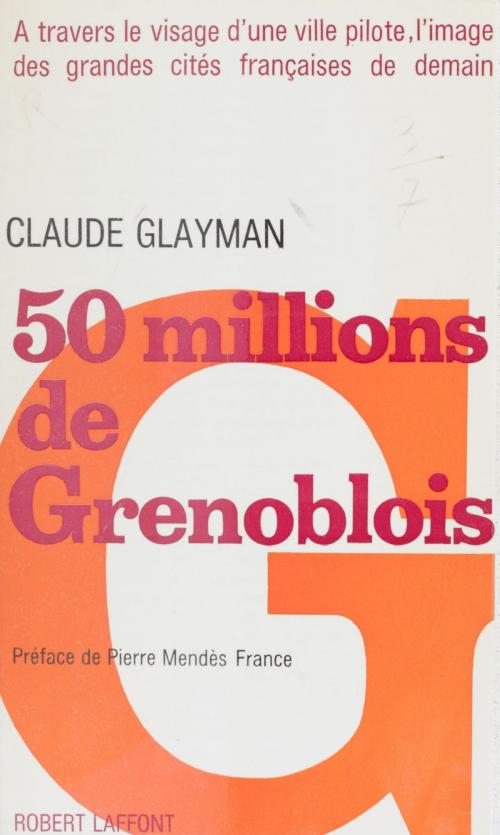 Cover of the book 50 millions de Grenoblois by Claude Glayman, Robert Laffont (réédition numérique FeniXX)