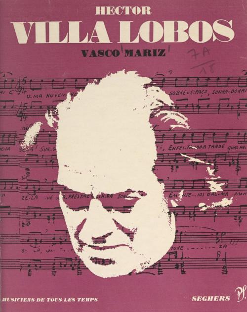 Cover of the book Hector Villa Lobos by Vasco Mariz, Jean Roire, (Seghers) réédition numérique FeniXX