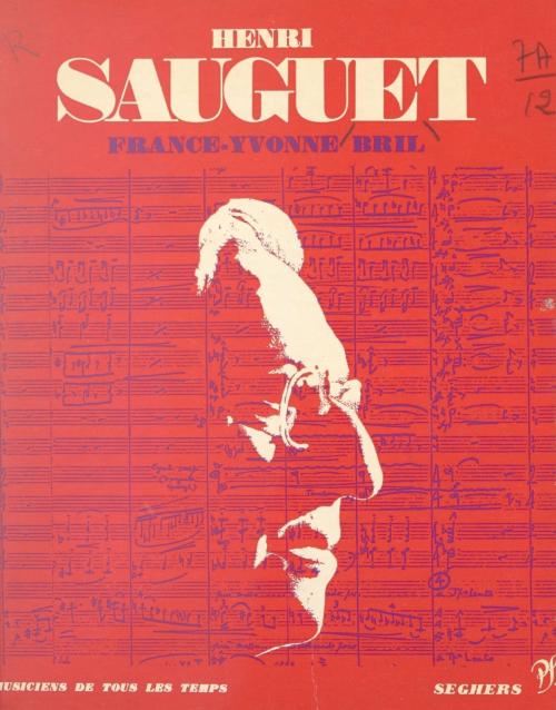 Cover of the book Henri Sauguet by France-Yvonne Bril, Henri Sauguet, Jean Roire, (Seghers) réédition numérique FeniXX