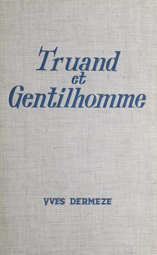 Cover of the book Truand et gentilhomme by Yves Dermèze, Fleuve éditions (réédition numérique FeniXX)