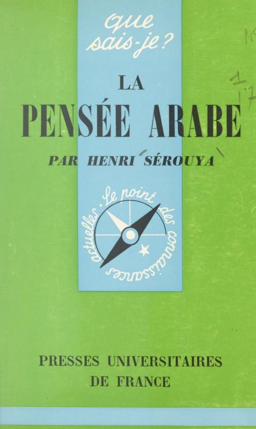 Cover of the book La pensée arabe by Henri Sérouya, Paul Angoulvent, (Presses universitaires de France) réédition numérique FeniXX