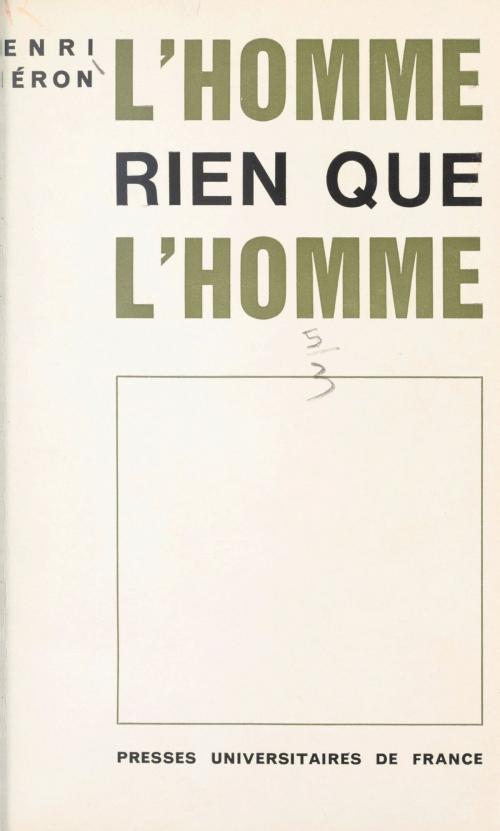 Cover of the book L'homme, rien que l'homme by Henri Piéron, (Presses universitaires de France) réédition numérique FeniXX