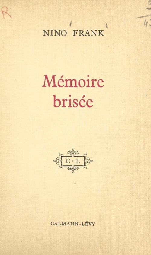 Cover of the book Mémoire brisée (1) by Nino Frank, (Calmann-Lévy) réédition numérique FeniXX
