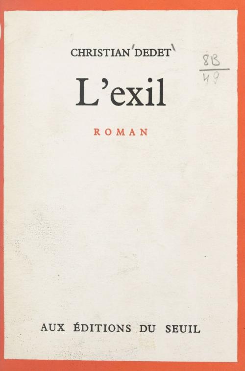 Cover of the book L'exil by Christian Dedet, (Seuil) réédition numérique FeniXX