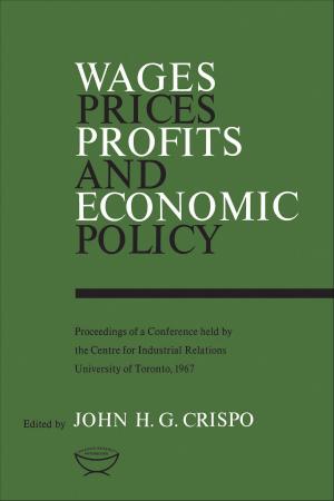 Cover of the book Wages, Prices, Profits, and Economic Policy by Selwyn Dewdney, Kenneth Kidd