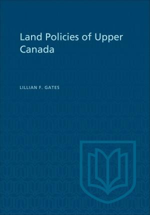 Cover of the book Land Policies of Upper Canada by William R. Viestenz