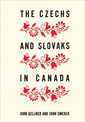 Cover of the book The Czechs and Slovaks in Canada by Emerson Coatsworth, Robert Dailey