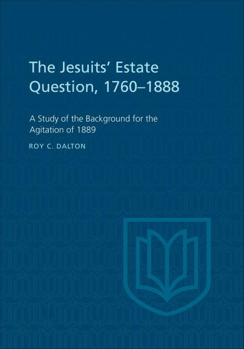 Cover of the book The Jesuits' Estate Question, 1760-1888 by Roy Dalton, University of Toronto Press, Scholarly Publishing Division