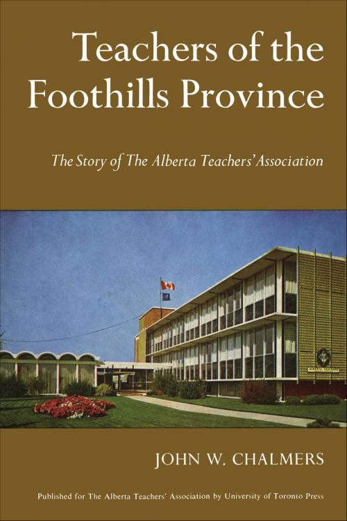 Cover of the book Teachers of the Foothills Province by John Chalmers, University of Toronto Press, Scholarly Publishing Division