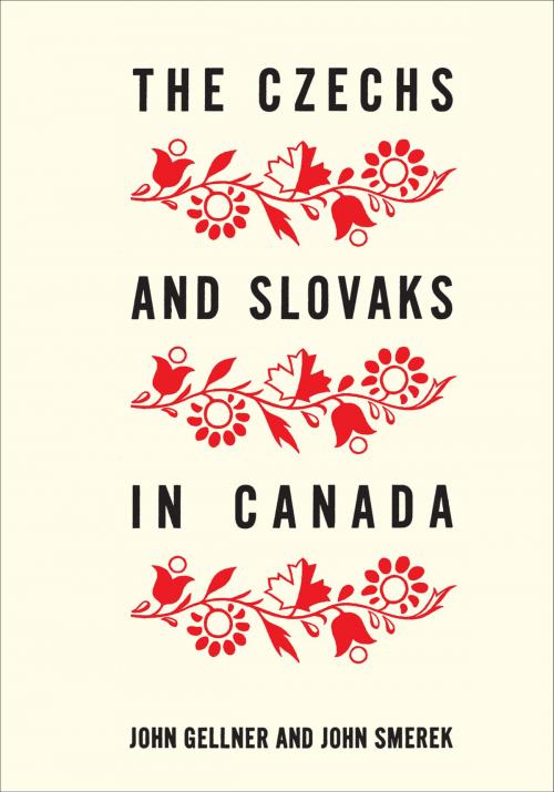 Cover of the book The Czechs and Slovaks in Canada by John Gellner, John Smerek, University of Toronto Press, Scholarly Publishing Division