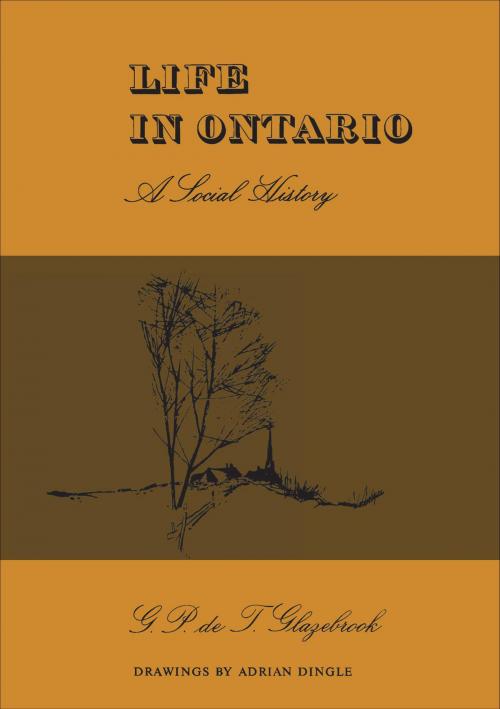 Cover of the book Life in Ontario by G.P, deT. Glazebrook, University of Toronto Press, Scholarly Publishing Division