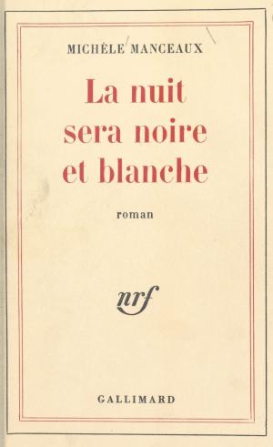 Cover of the book La nuit sera noire et blanche by Madeleine Chapsal