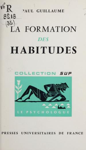 Cover of the book La formation des habitudes by Jean Ritter, Paul Angoulvent