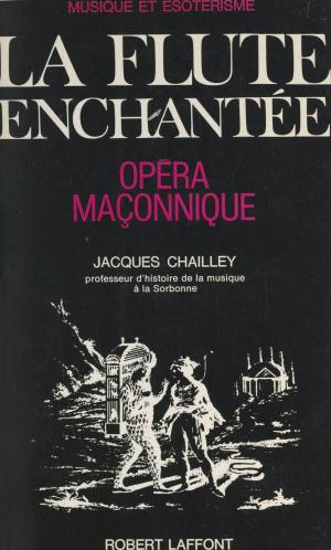 Cover of the book Musique et ésotérisme : La flûte enchantée, opéra maçonnique by Paul Mousset, Gaston Bonheur