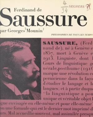 Cover of the book Saussure ou le structuralisme sans le savoir by Bernard Vargaftig, Mathieu Bénézet, Bernard Delvaille