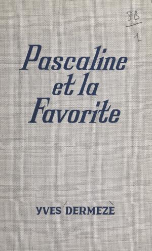 Cover of the book Pascaline et la favorite by W. E. D. Ross, Jean Esch