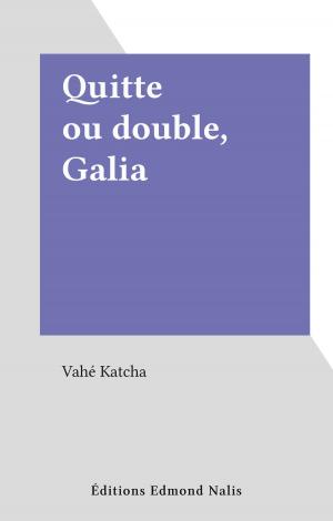 Cover of the book Quitte ou double, Galia by George Santayana